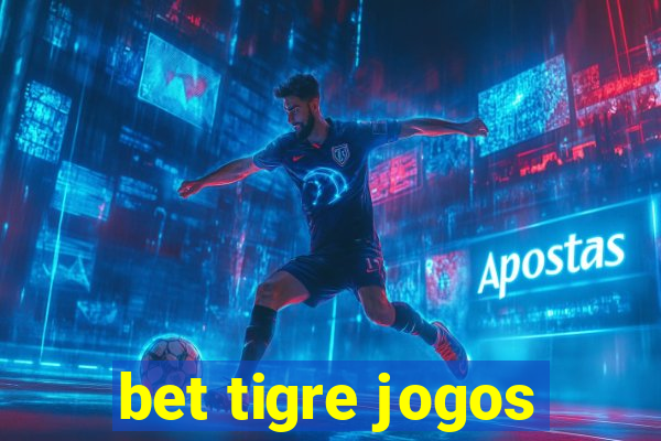 bet tigre jogos